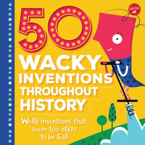 50 Wacky Inventions Throughout History