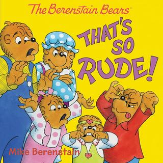 Berenstain Bears: That's So Rude!