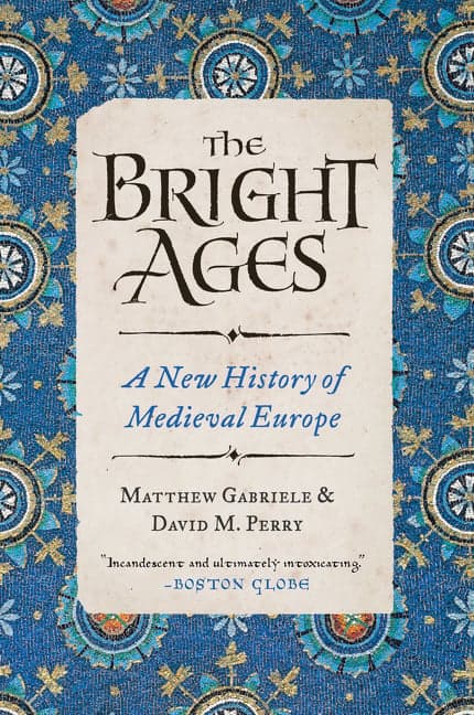 Bright Ages: A New History of Medieval Europe