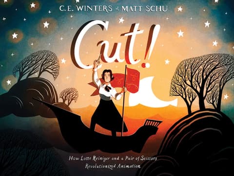 Cut!: How Lotte Reiniger and a Pair of Scissors Revolutionized Animation