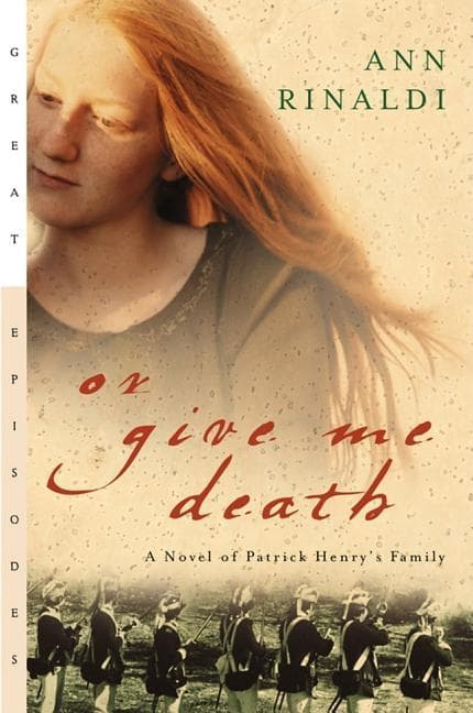 Or Give Me Death: A Novel of Patrick Henry's Family