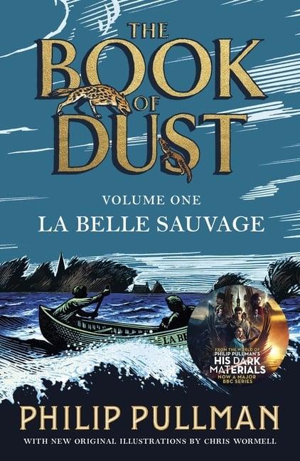 La Belle Sauvage: The Book of Dust Volume One: From the world of Philip