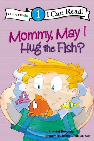 Mommy May I Hug the Fish: Biblical Values, Level 1