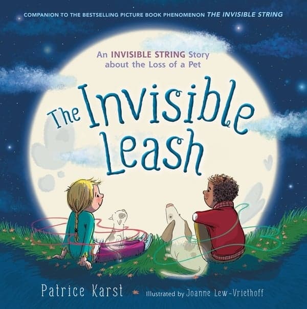 Invisible Leash: An Invisible String Story about the Loss of a Pet