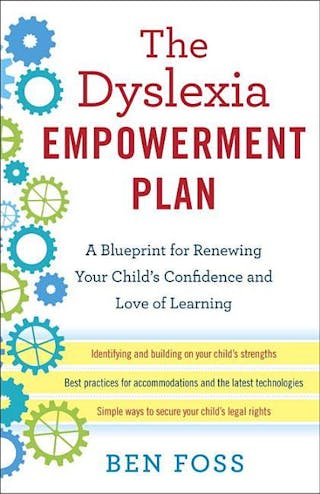 Dyslexia Empowerment Plan: A Blueprint for Renewing Your Child's Confidence and Love of Learning
