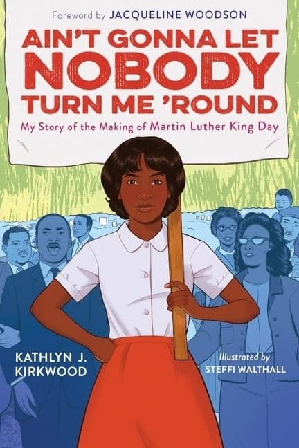 Ain't Gonna Let Nobody Turn Me 'Round: My Story of the Making of Martin Luther King Day