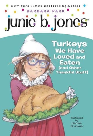 Junie B. Jones: Turkeys We Have Loved and Eaten (and Other Thankful Stuff)