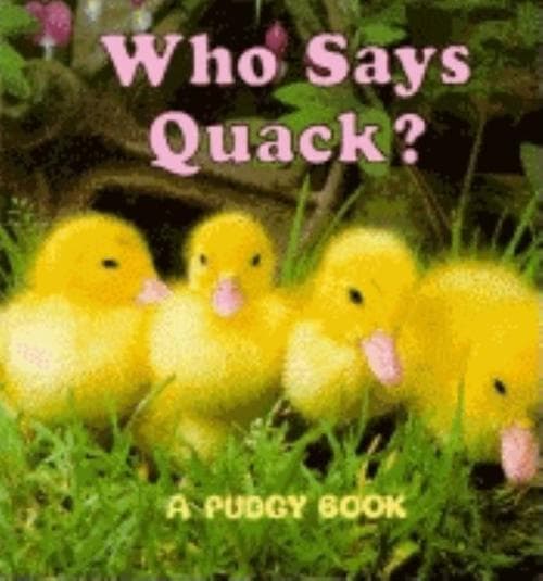 Who Says Quack?: A Pudgy Board Book