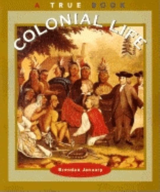 Colonial Life (a True Book: American History)