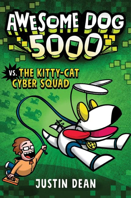 Awesome Dog 5000 vs. the Kitty-Cat Cyber Squad (Book 3)