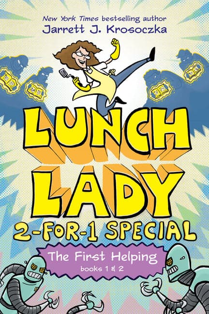 First Helping (Lunch Lady Books 1 & 2): The Cyborg Substitute and the League of Librarians