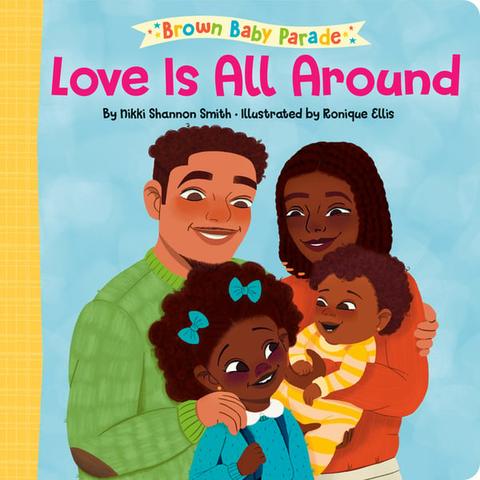 Love Is All Around: A Brown Baby Parade Book