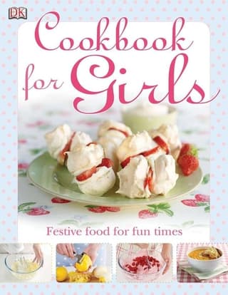 Cookbook for Girls: Festive Food for Fun Times