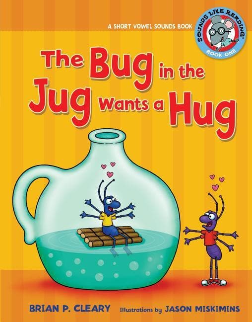 #1 the Bug in the Jug Wants a Hug: A Short Vowel Sounds Book