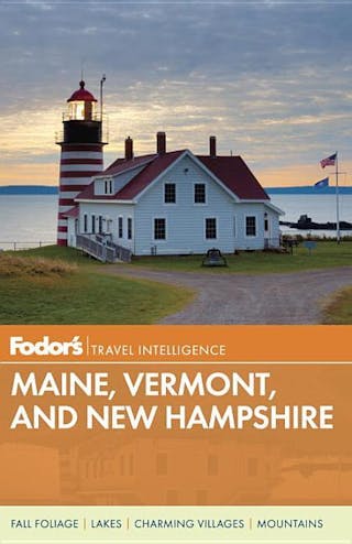 Fodor's Maine, Vermont & New Hampshire: With the Best Fall Foliage Drives & Scenic Road Trips
