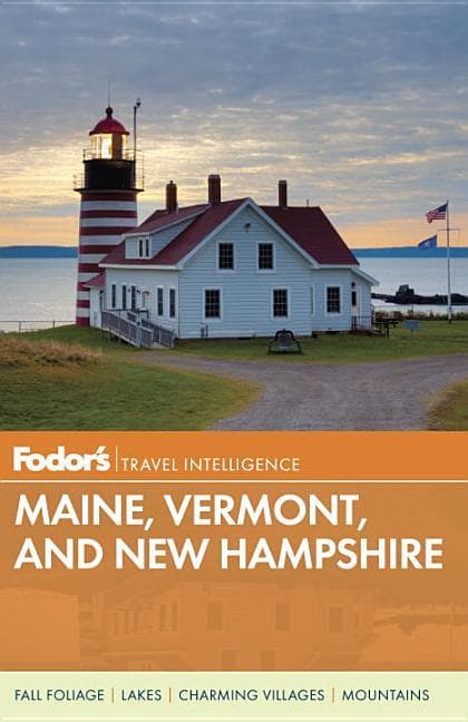 Fodor's Maine, Vermont & New Hampshire: With the Best Fall Foliage Drives & Scenic Road Trips