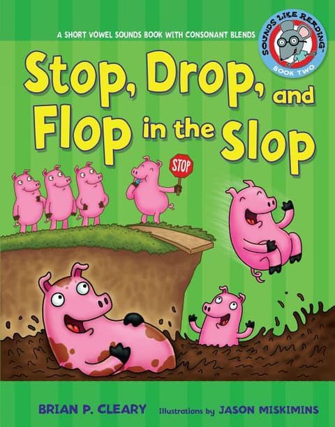 #2 Stop, Drop, and Flop in the Slop: A Short Vowel Sounds Book with Consonant Blends