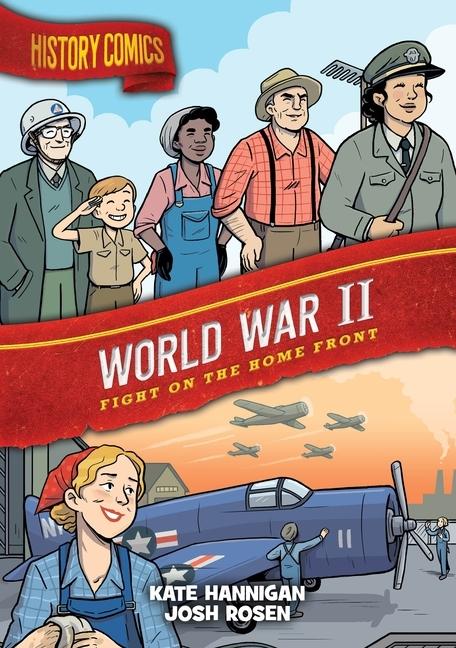 History Comics: World War II: Fight on the Home Front