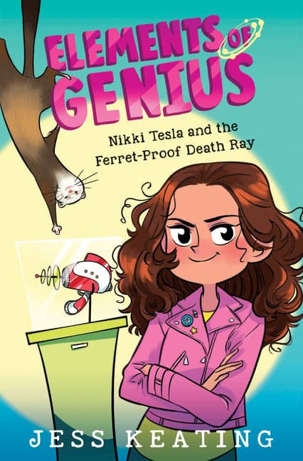 Nikki Tesla and the Ferret-Proof Death Ray (Elements of Genius #1): Volume 1