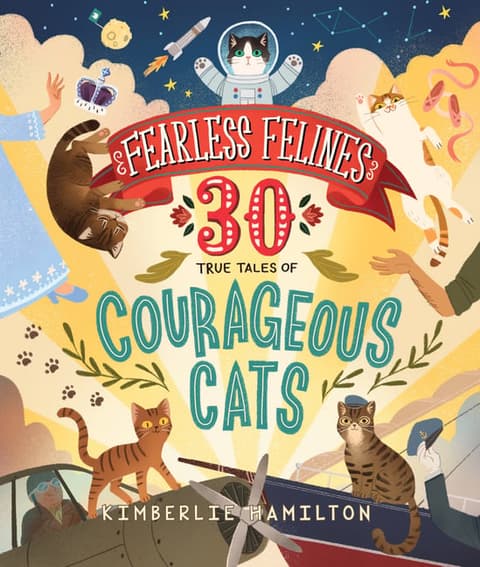 Fearless Felines: 30 True Tales of Courageous Cats