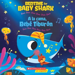 Bedtime for Baby Shark / a la Cama, Bebé Tiburón (Bilingual): Doo Doo Doo Doo Doo Doo / Duu Duu Duu Duu Duu Duu