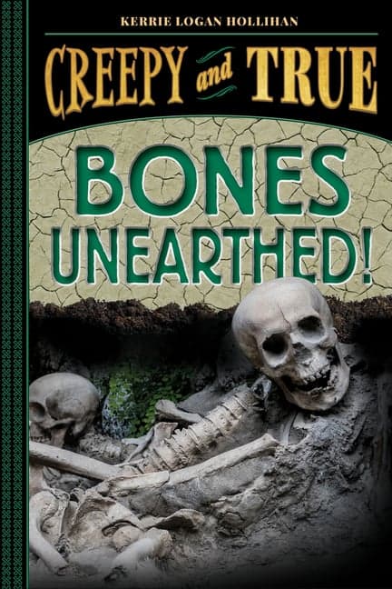 Bones Unearthed! (Creepy and True #3)