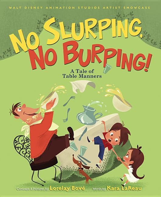 No Slurping, No Burping! a Tale of Table Manners: Walt Disney Animation Studios Artist Showcase Book