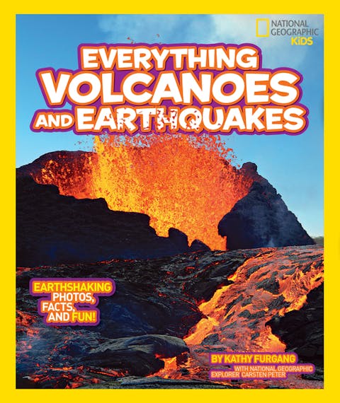 Everything Volcanoes and Earthquakes: Earthshaking Photos, Facts, and Fun!