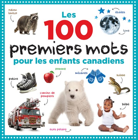 Les 100 Premiers Mots Pour Les Enfants Canadiens