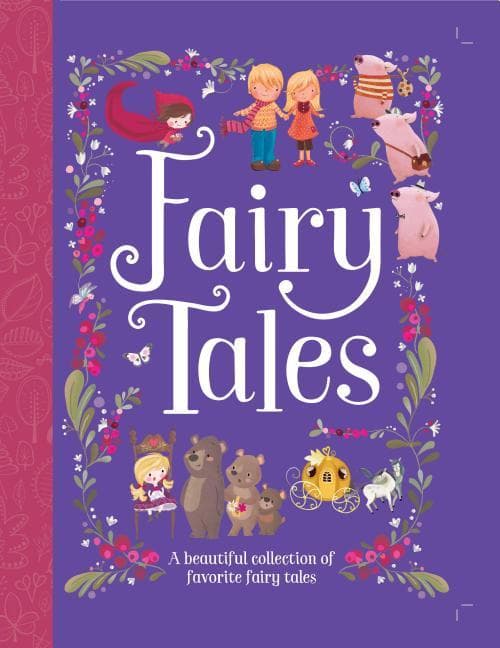 Fairy Tales: A Beautiful Collection of Favorite Fairy Tales