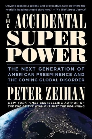 Accidental Superpower: The Next Generation of American Preeminence and the Coming Global Disorder