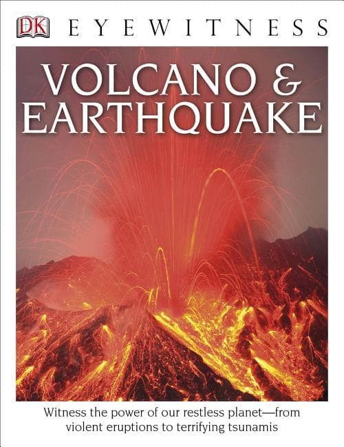 DK Eyewitness Books: Volcano and Earthquake: Witness the Power of Our Restless Planetâ "From Violent Eruptions to Terrifying Tsunamis