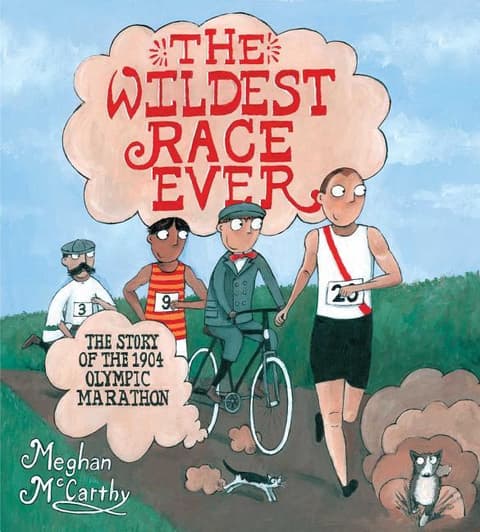 Wildest Race Ever: The Story of the 1904 Olympic Marathon