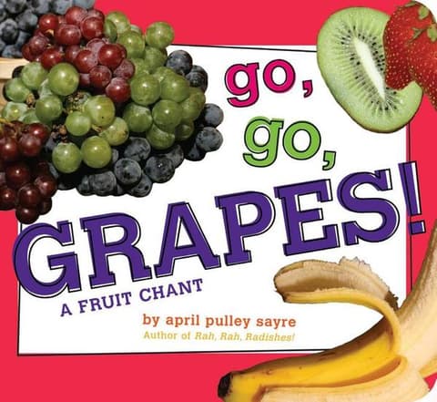 Go, Go, Grapes!: A Fruit Chant