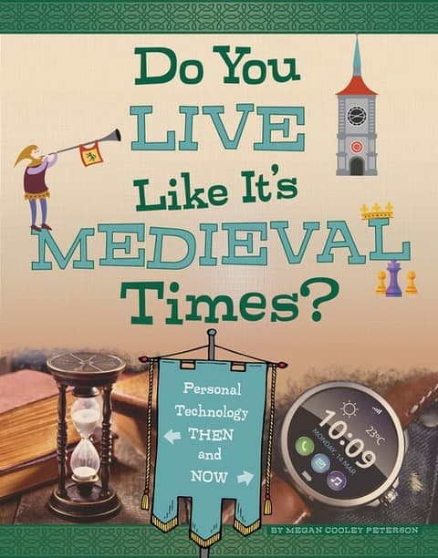 Do You Live Like It's Medieval Times?: Personal Technology Then and Now