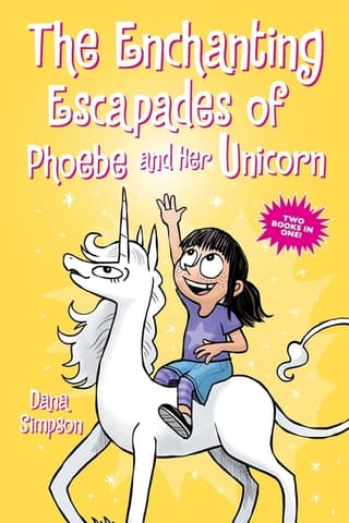 Enchanting Escapades of Phoebe and Her Unicorn: Two Books in One!