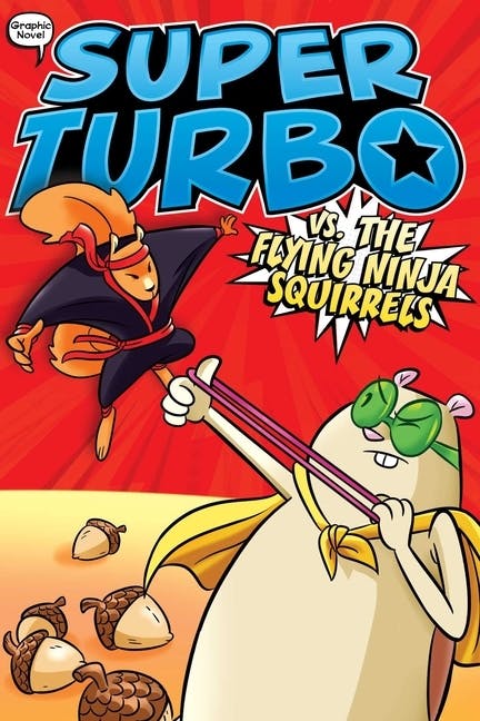 Super Turbo vs. the Flying Ninja Squirrels (Graphic Novel)