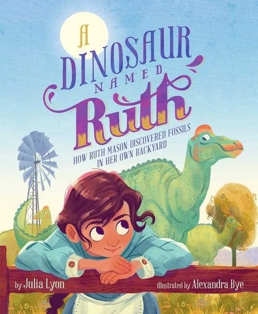 A Dinosaur Named Ruth: How Ruth Mason Discovered Fossils in Her Own Backyard