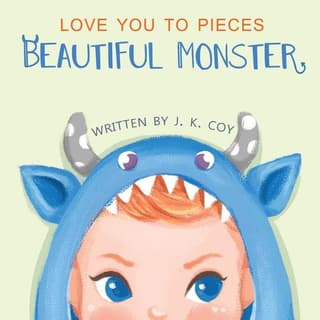 Love You to Pieces, Beautiful Monster: A Literal Tale for Parents and Their Monsters