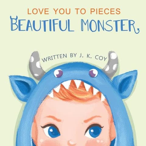 Love You to Pieces, Beautiful Monster: A Literal Tale for Parents and Their Monsters