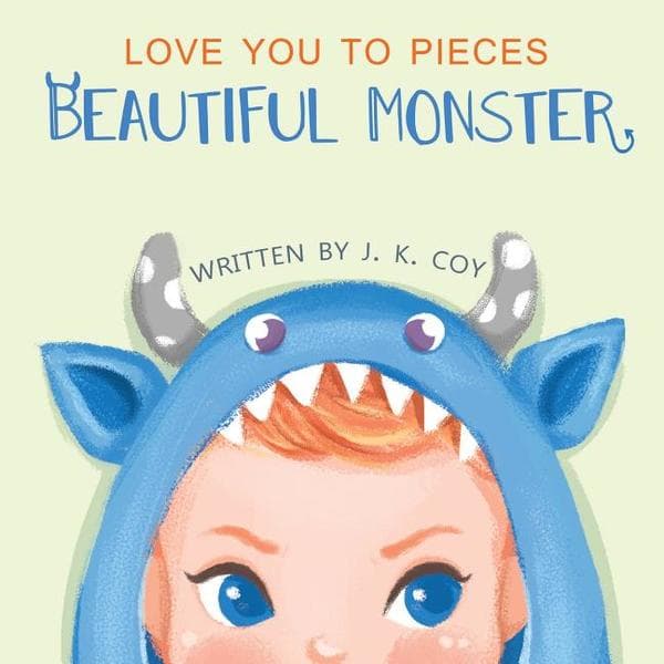 Love You to Pieces, Beautiful Monster: A Literal Tale for Parents and Their Monsters