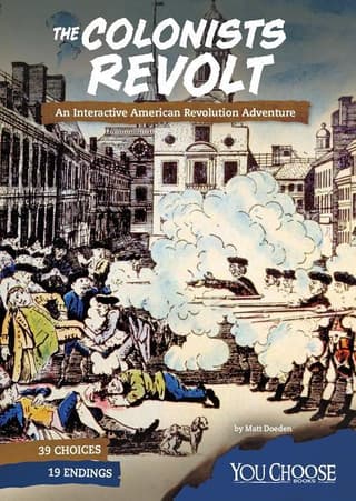 Colonists Revolt: An Interactive American Revolution Adventure