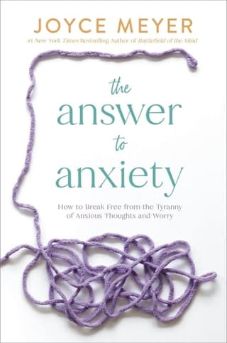 Answer to Anxiety: How to Break Free from the Tyranny of Anxious Thoughts and Worry