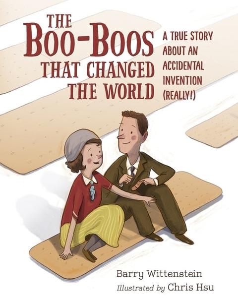 Boo-Boos That Changed the World: A True Story about an Accidental Invention (Really!)