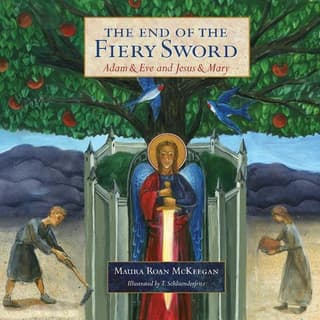 End of the Fiery Sword: Adam & Eve and Jesus & Mary