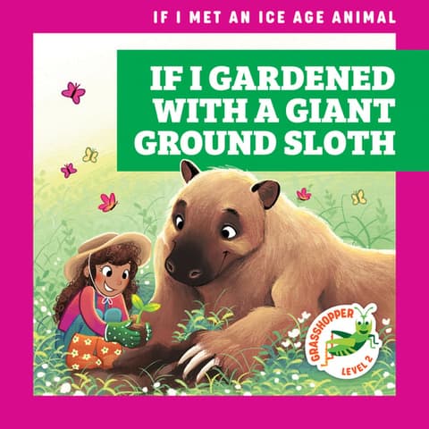 If I Gardened with a Giant Ground Sloth