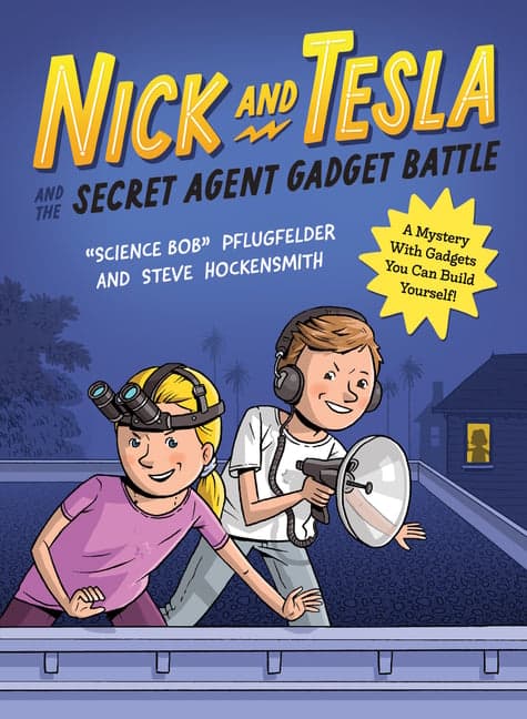 Nick and Tesla's Secret Agent Gadget Battle: A Mystery with Spy Cameras, Code Wheels, and Other Gadgets You Can Build Yourself