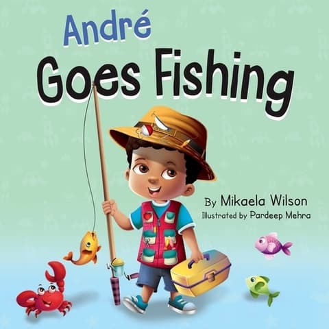 André Goes Fishing: A Story About the Magic of Imagination for Kids Ages 2-8