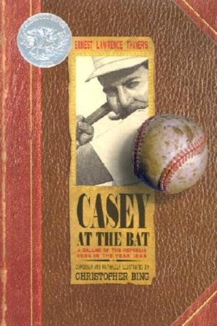 Casey at the Bat: A Ballad of the Republic Sung in the Year 1888