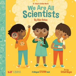 Dr. Ochoa's Stellar World: We Are All Scientists / Todos Somos Científicos: A Bilingual Steam Book